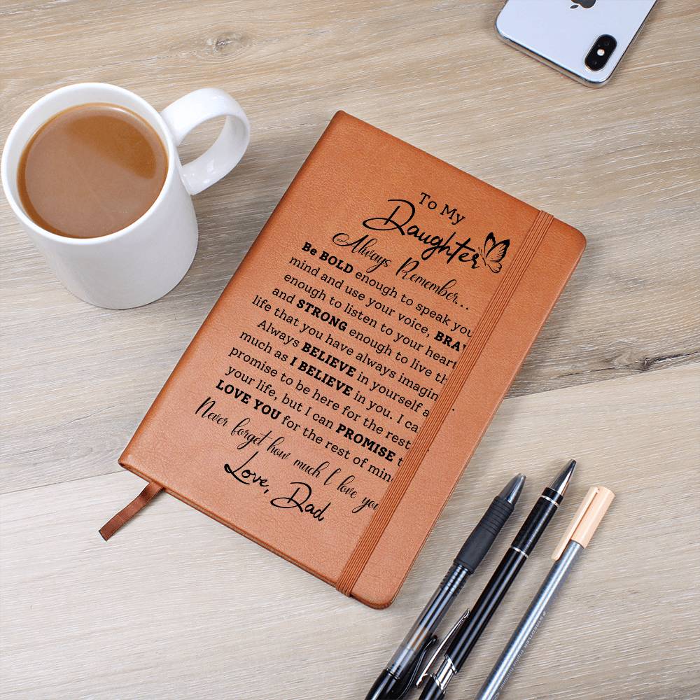 To My Daughter-Love Dad-Be Bold- Graphic Leather Journal