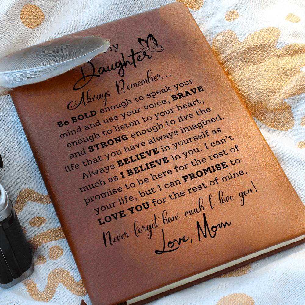 To My Daughter-Love Mom- Be Bold- Graphic Leather Journal