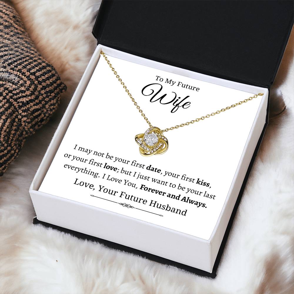 To My Future Wife- Last Everything-Love Knot Necklace