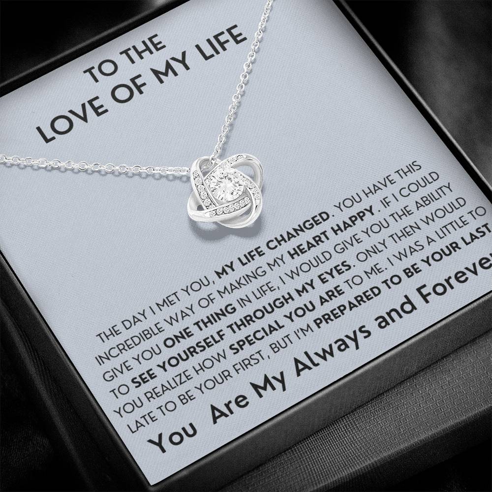 To The Love Of My Life- Last Everything-Love Knot Necklace