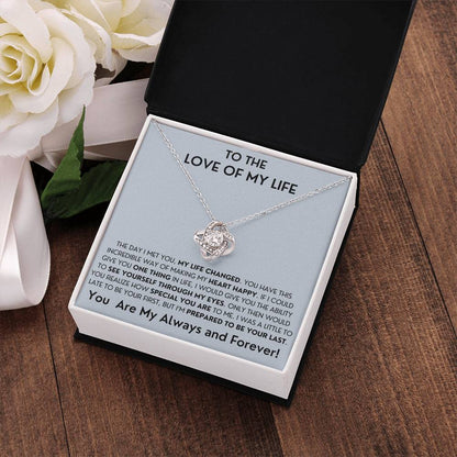 To The Love Of My Life- Last Everything-Love Knot Necklace