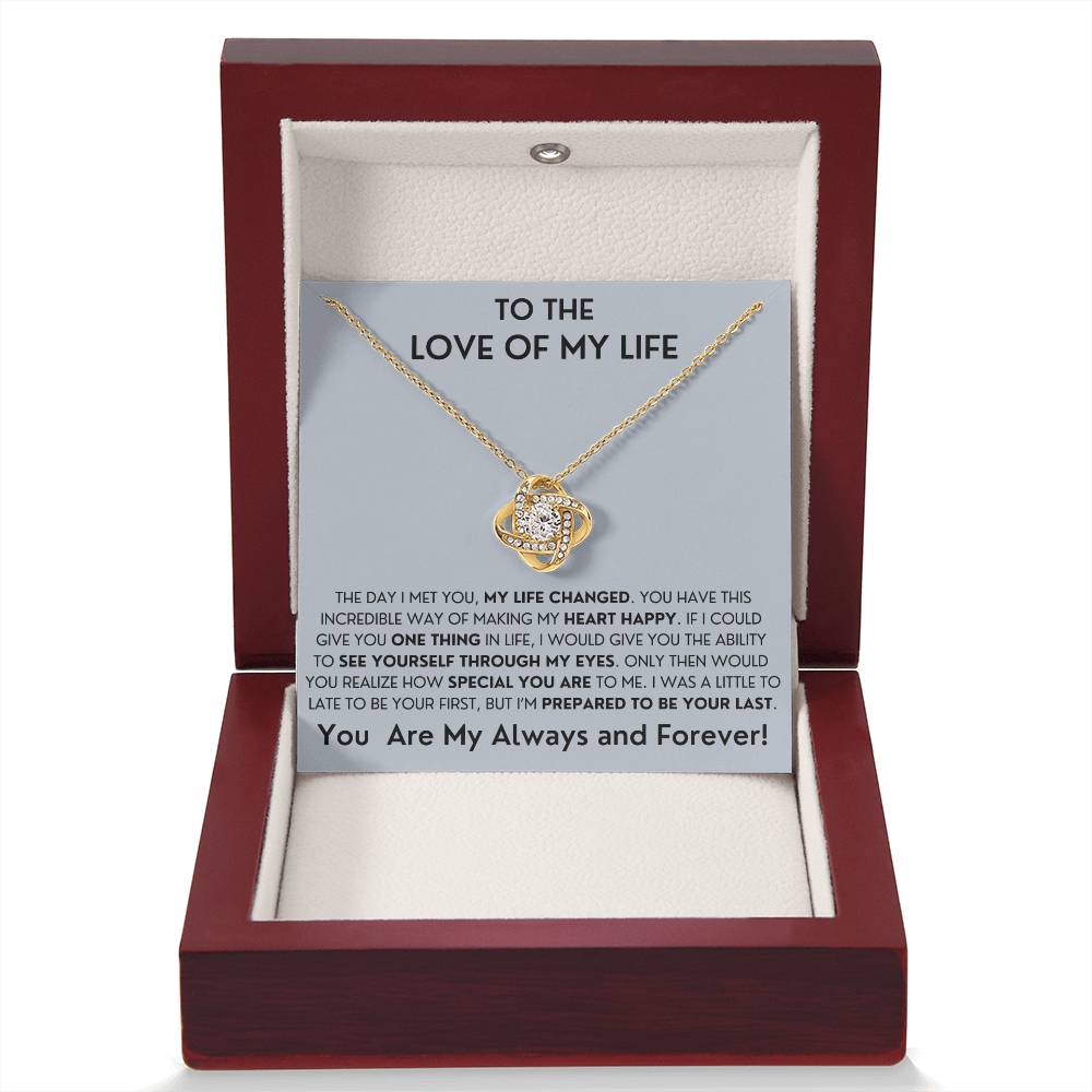 To The Love Of My Life- Last Everything-Love Knot Necklace