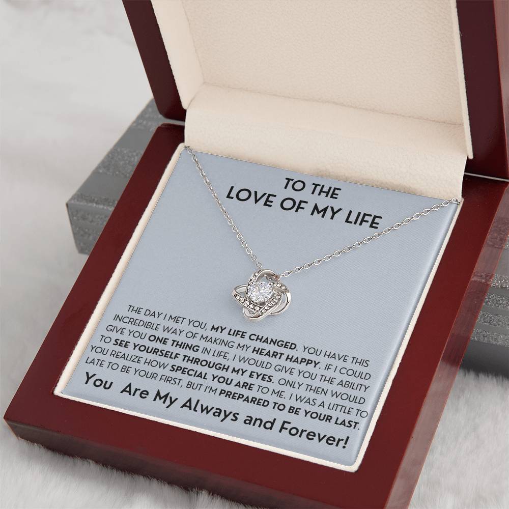 To The Love Of My Life- Last Everything-Love Knot Necklace