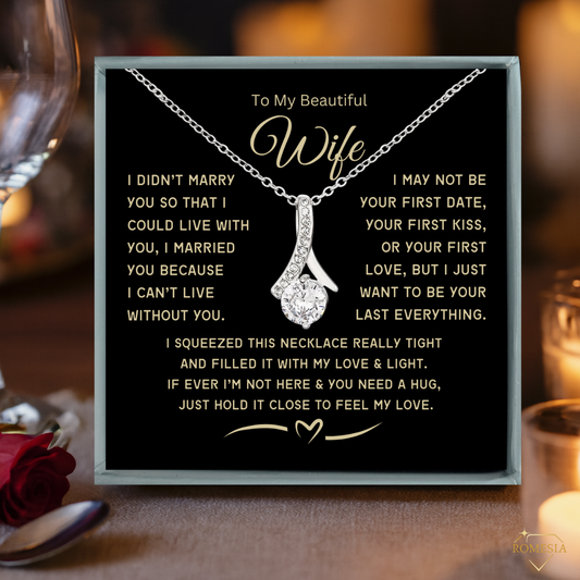 To My Wife Alluring Beauty Necklace, Anniversary, Birthday Gift or Just Because